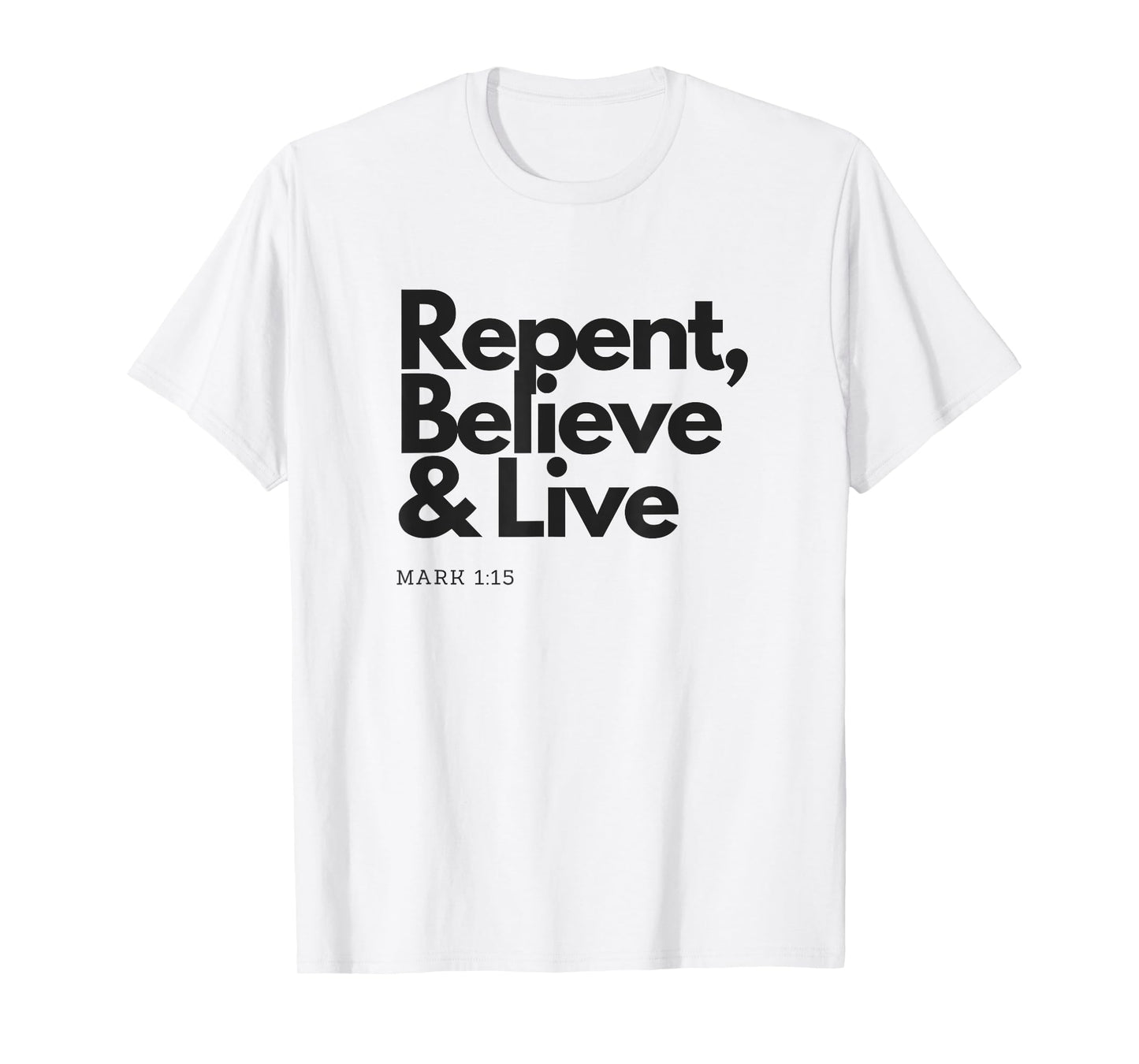 Repent Believe and Live Christian Men Women T-Shirt T-Shirt