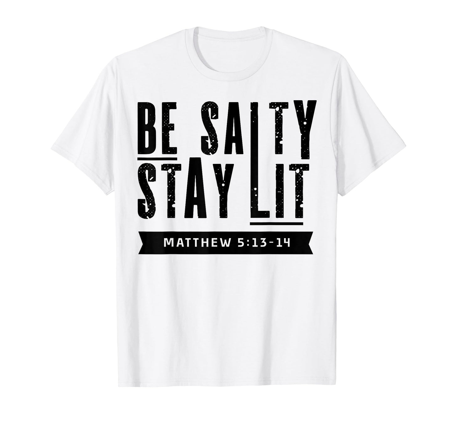 Be Salty Stay Lit Christian Faith Bible Verse Religious Gift T-Shirt