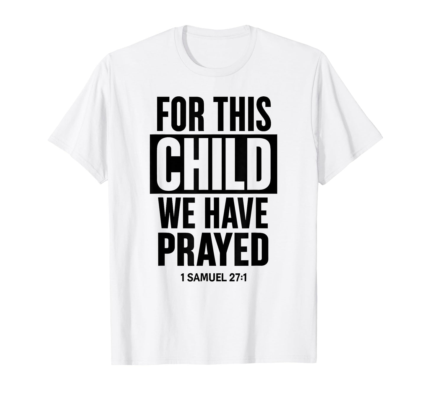 For This Child We Have Prayed 1 Samuel 27:1 Scripture Bible T-Shirt