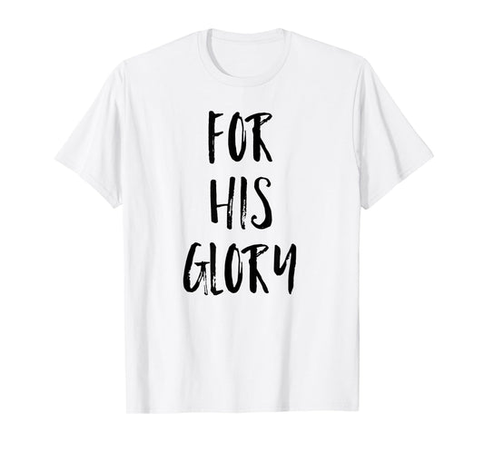 For His Glory Jesus Praise Band Worship Team Leader Shirt T-Shirt