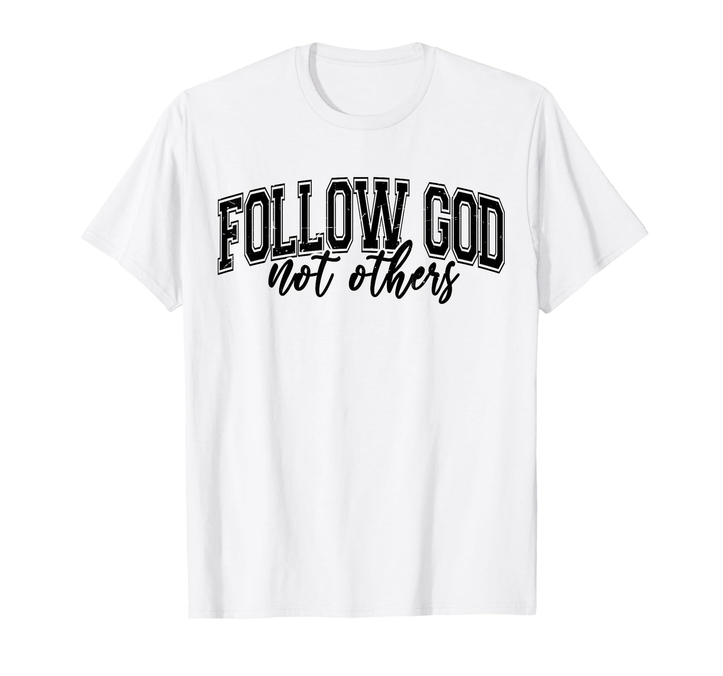 Follow God Not Others Christian Teen Boy Girl Jesus Love You T-Shirt