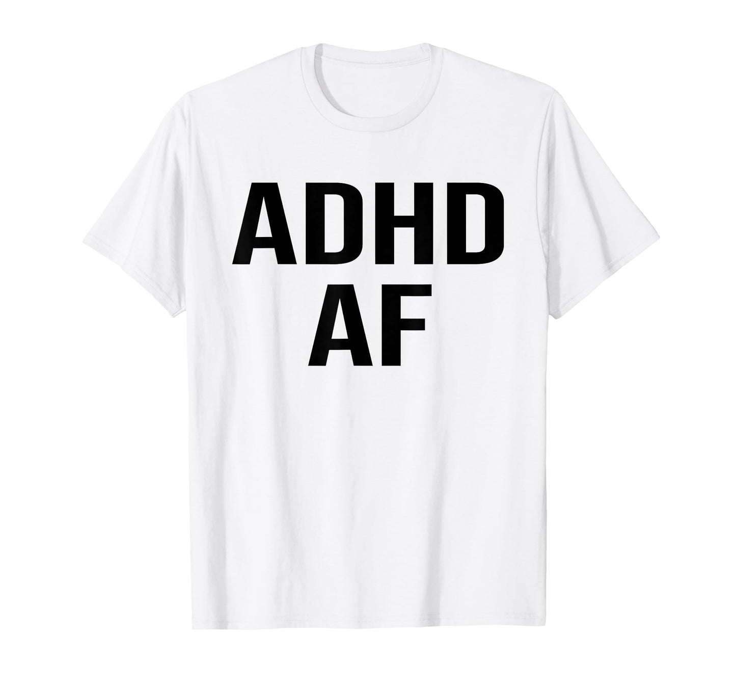 ADHD AF ADHD Adult Humor Funny ADHD T-Shirt