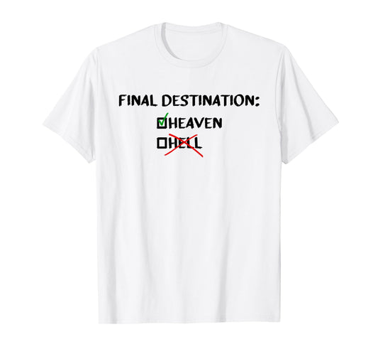 Final Destination Heaven Unisex Christian Inspirational T-Shirt
