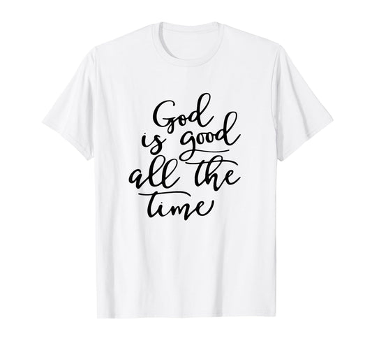 Generic God is Good All The Time Jesus Lover Christian Men Women T-Shirt