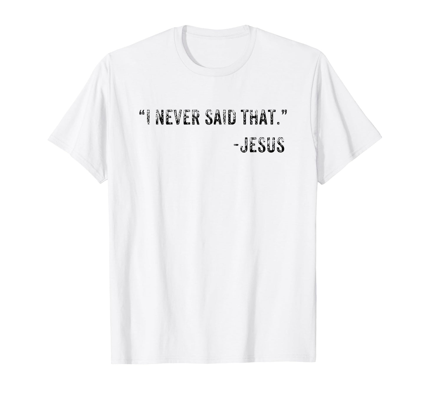 Funny I Never Said That Jesus Quote Gift T-Shirt