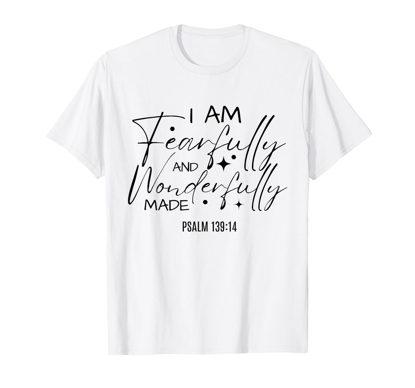 I Am Fearfully And Wonderfully Made Bible Christian Quote T-Shirt