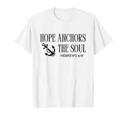 Hope Anchors The Soul Hebrews 6:19 Bible Christian Quote T-Shirt