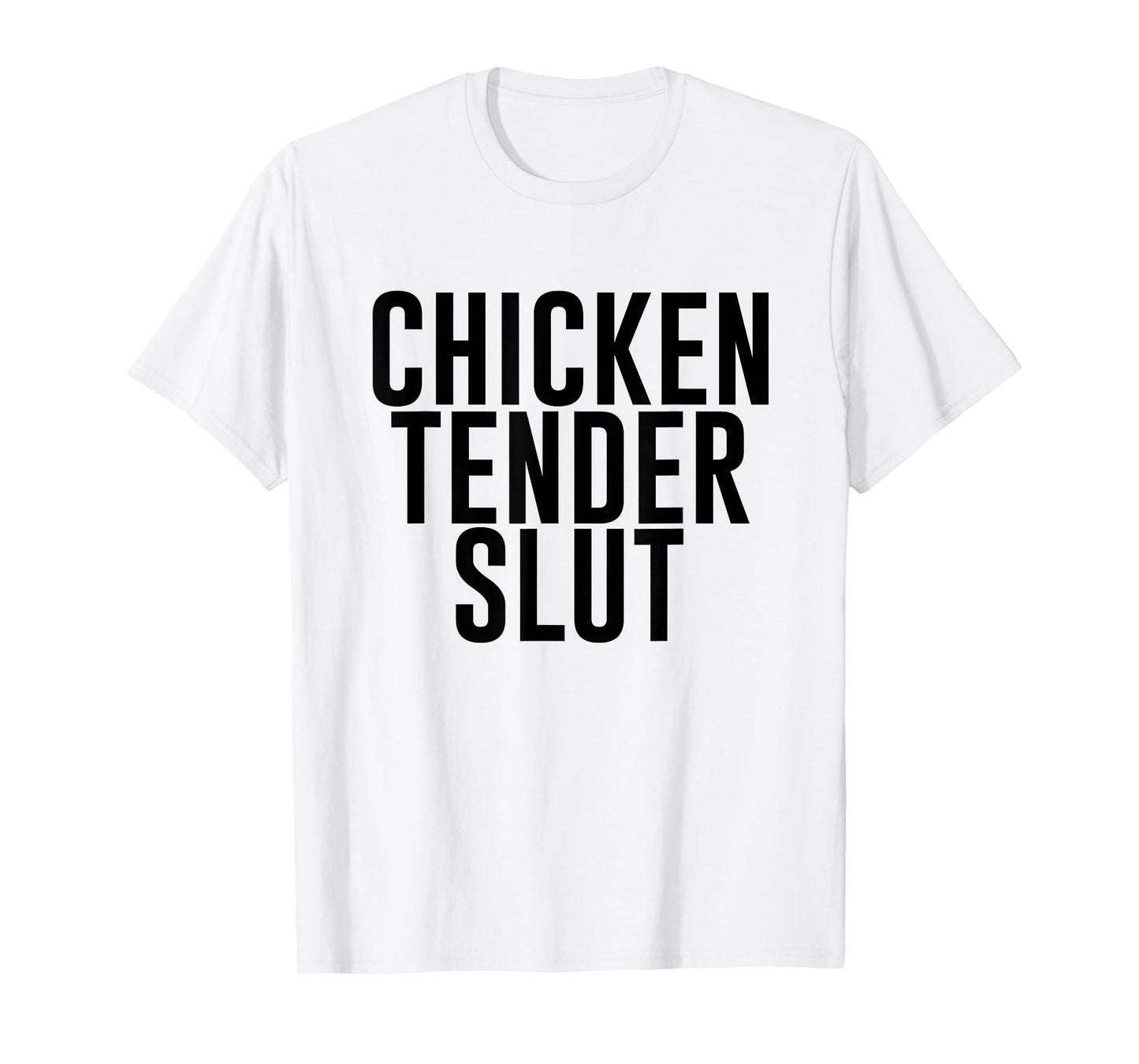 Chicken Tender Slut Funny T-Shirt