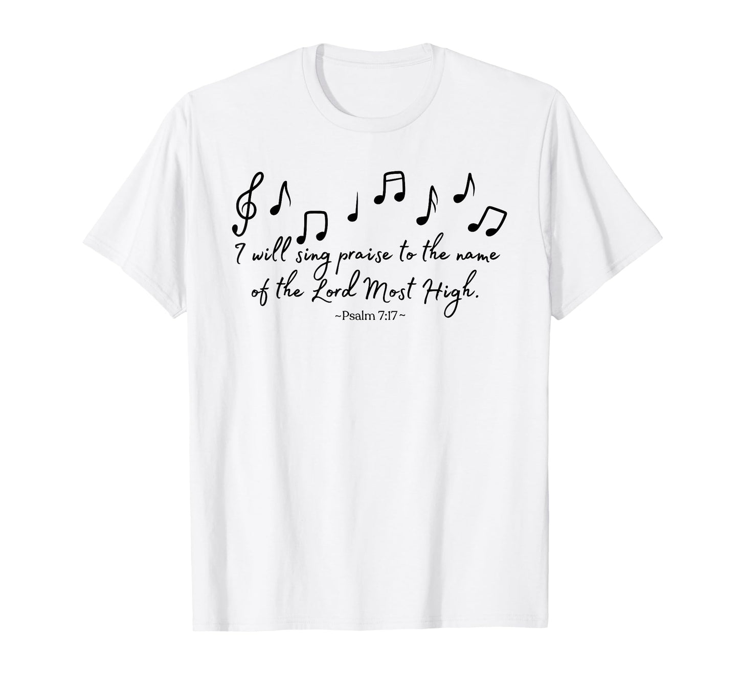 I Will Sing Praise to the Name of the Lord Most High T-Shirt