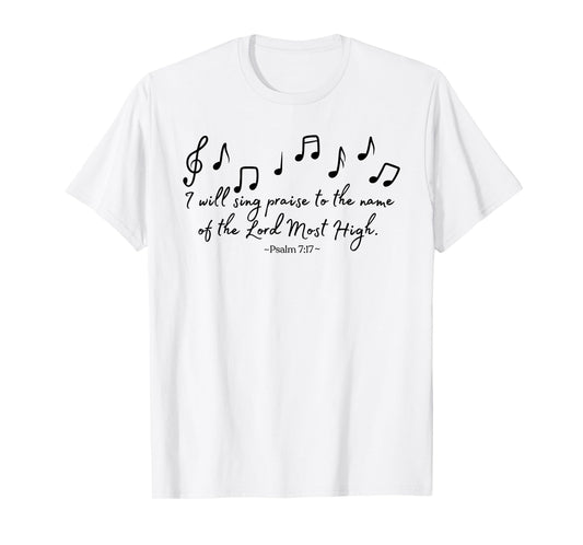 I Will Sing Praise to the Name of the Lord Most High T-Shirt