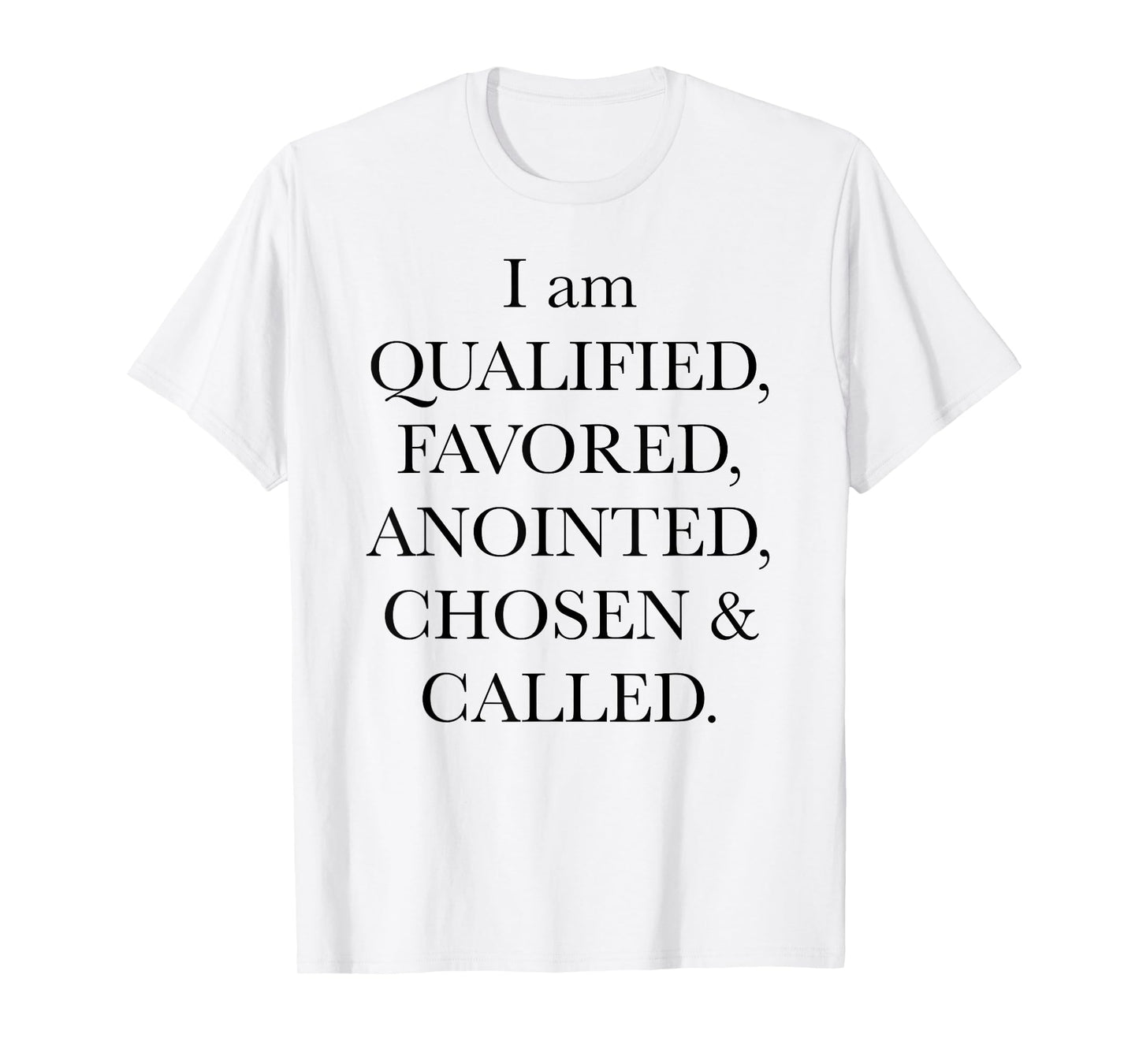 I'm Qualified Favored Anointed Chosen Called Christian Bible T-Shirt