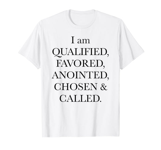 I'm Qualified Favored Anointed Chosen Called Christian Bible T-Shirt