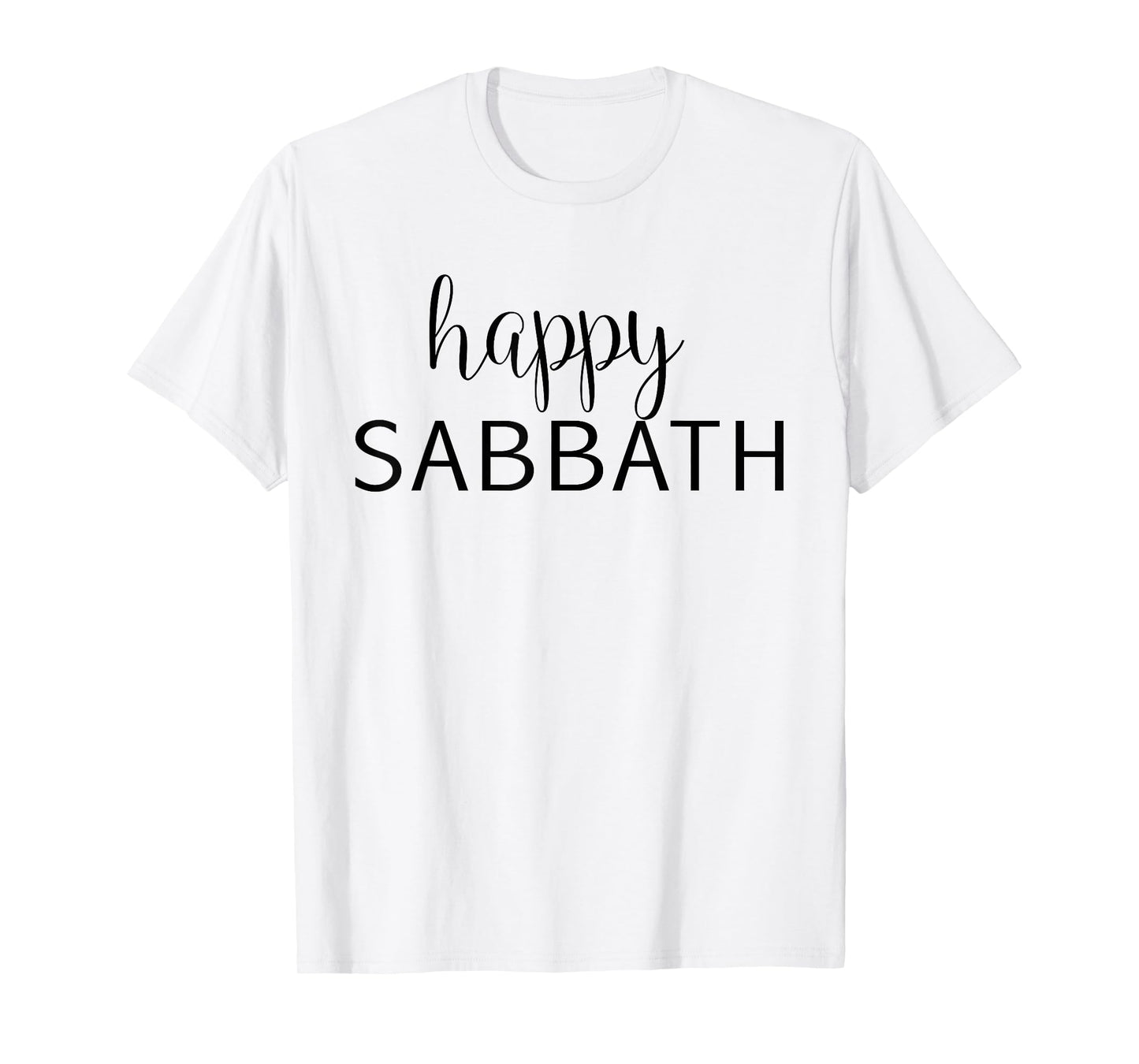 Happy Sabbath - Uplifting Bible Verse Slogan T-Shirt T-Shirt