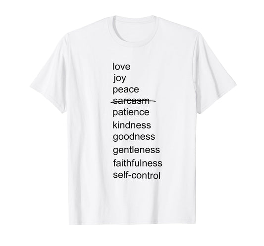 Fruits Of The Spirit - Sarcasm | Funny T-Shirt