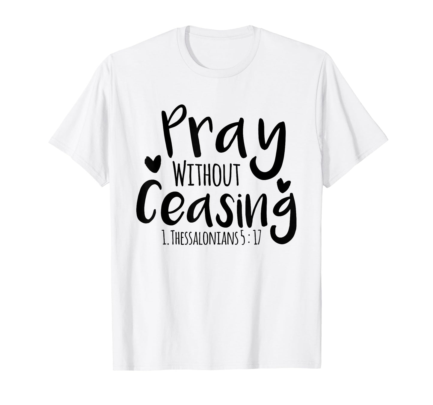 Pray without ceasing Bible verse Jesus Christian God Faith T-Shirt