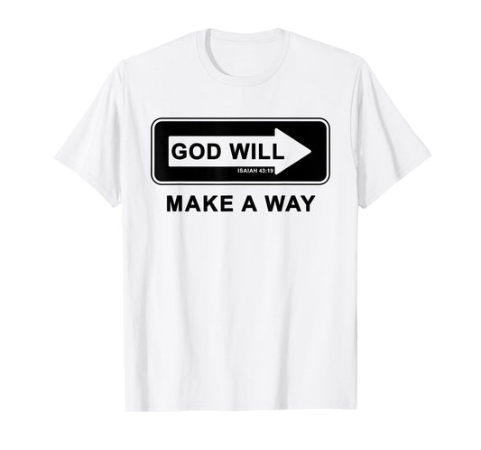 Christian Faith Inspirational Reminder – God Will Make a Way T-Shirt