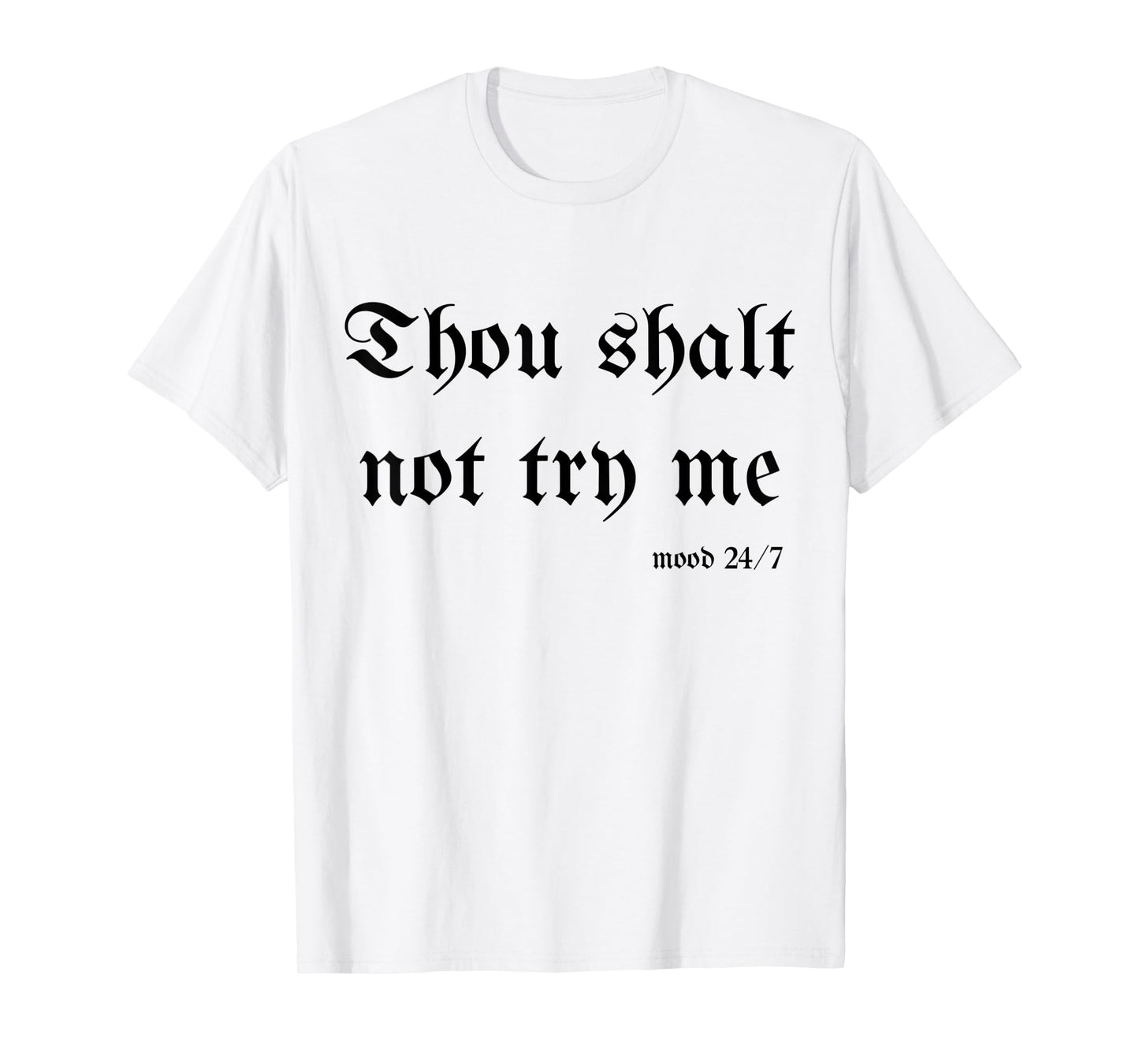 Thou Shalt Not Try Me Mood 24/7 Sarcastic Mom Biblical Quote T-Shirt