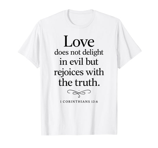 Love Does Not Delight in Evil Bible Verse 1 Corinthians 13:6 T-Shirt