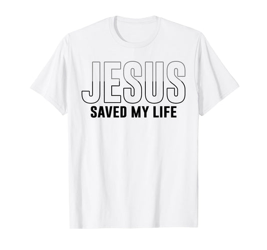 Jesus Saved My Life Christian Cross God Faith Bible Pray T-Shirt
