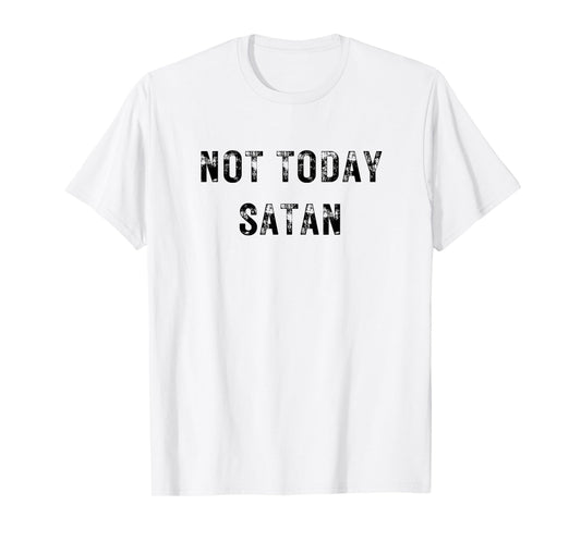 Not Today Satan Funny Graphic T-Shirt