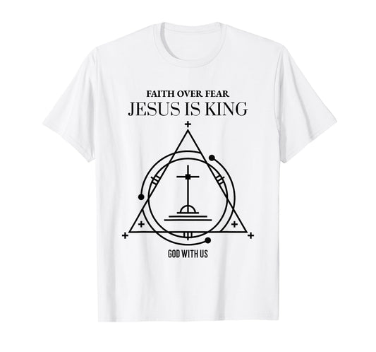 Faith Over Fear Jesus is King God with Us (Religious) T-Shirt