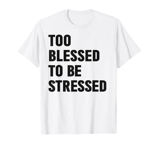 Too Blessed To Be Stressed Christian Church Camp Green T-Shirt