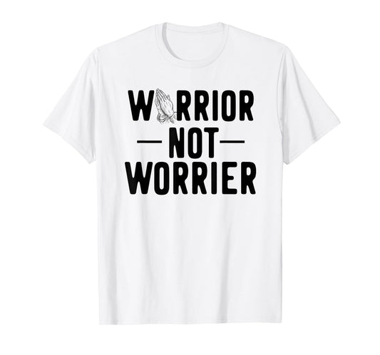 Warrior Not Worrier Praying Hands Tee T-Shirt