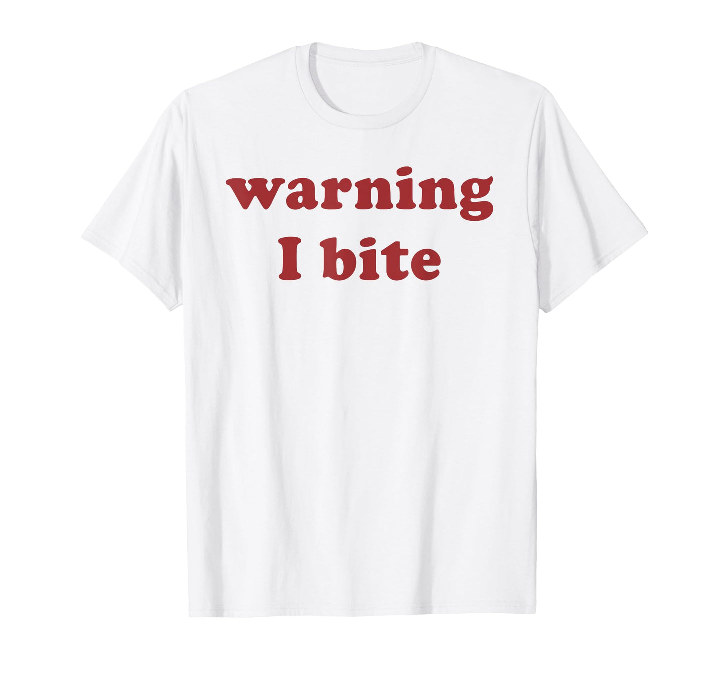 Warning I Bite Funny Saying Quote Men Women Warning I Bite T-Shirt