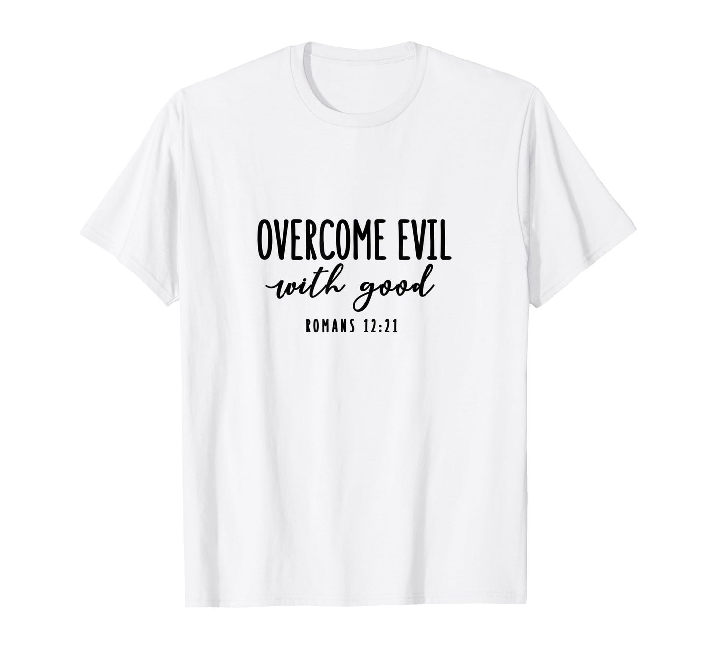 Romans 12:21 - Gift For Women & Men, Christian T-Shirt