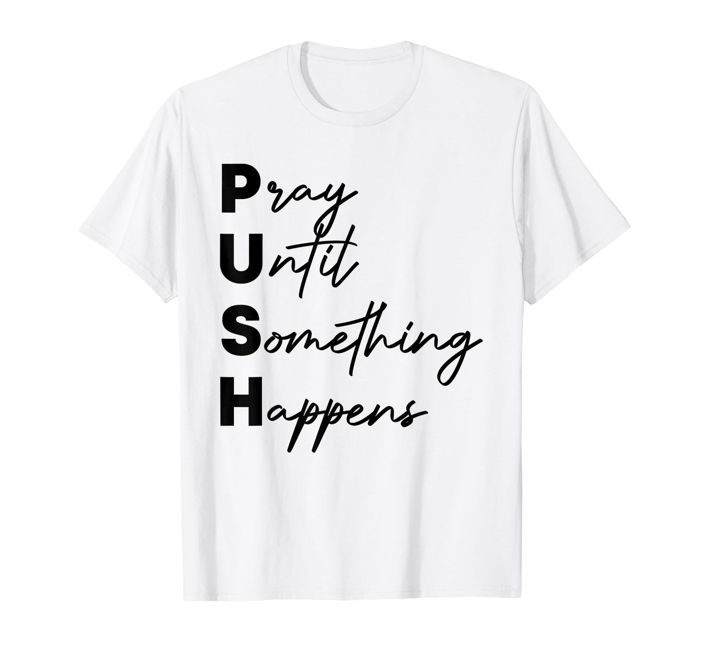 Pray Until Something Happens Funny Push T-Shirt