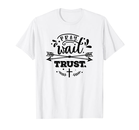 Christian Pray Wait Trust Bible Verse Woman Man T-Shirt
