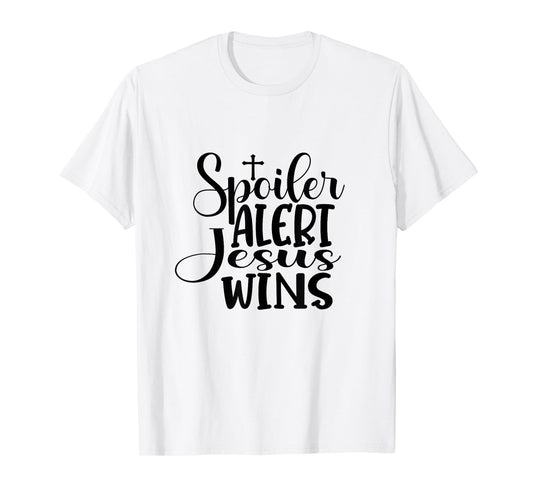 Spoiler Alert Jesus Wins T-Shirt