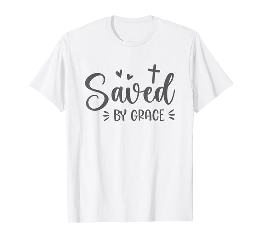 Cute Saved By Grace For Christian Women T-Shirt