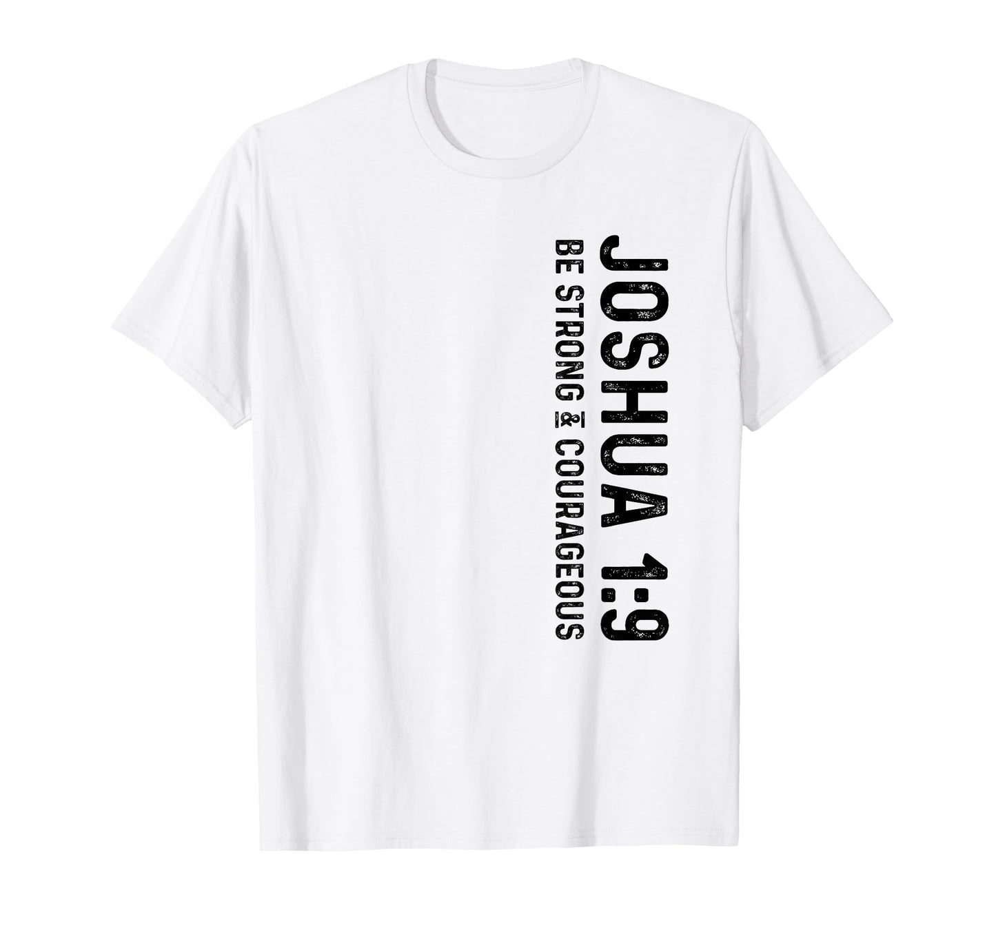 Joshua 1:9 Be Strong and Courageous Christian T-Shirt