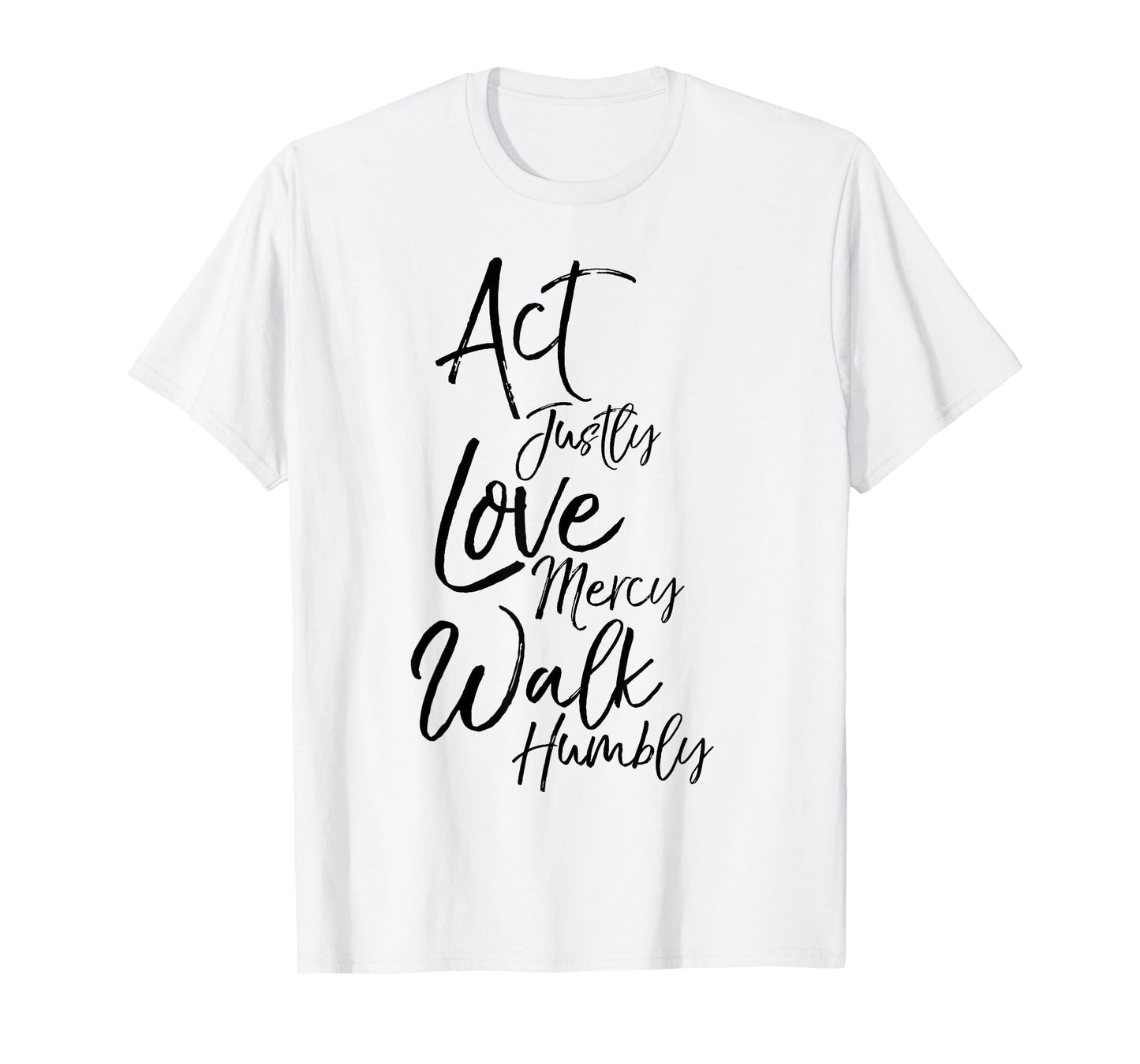 Act Justly Love Mercy Walk Humbly Micah 6:8 Christian Shirt T-Shirt