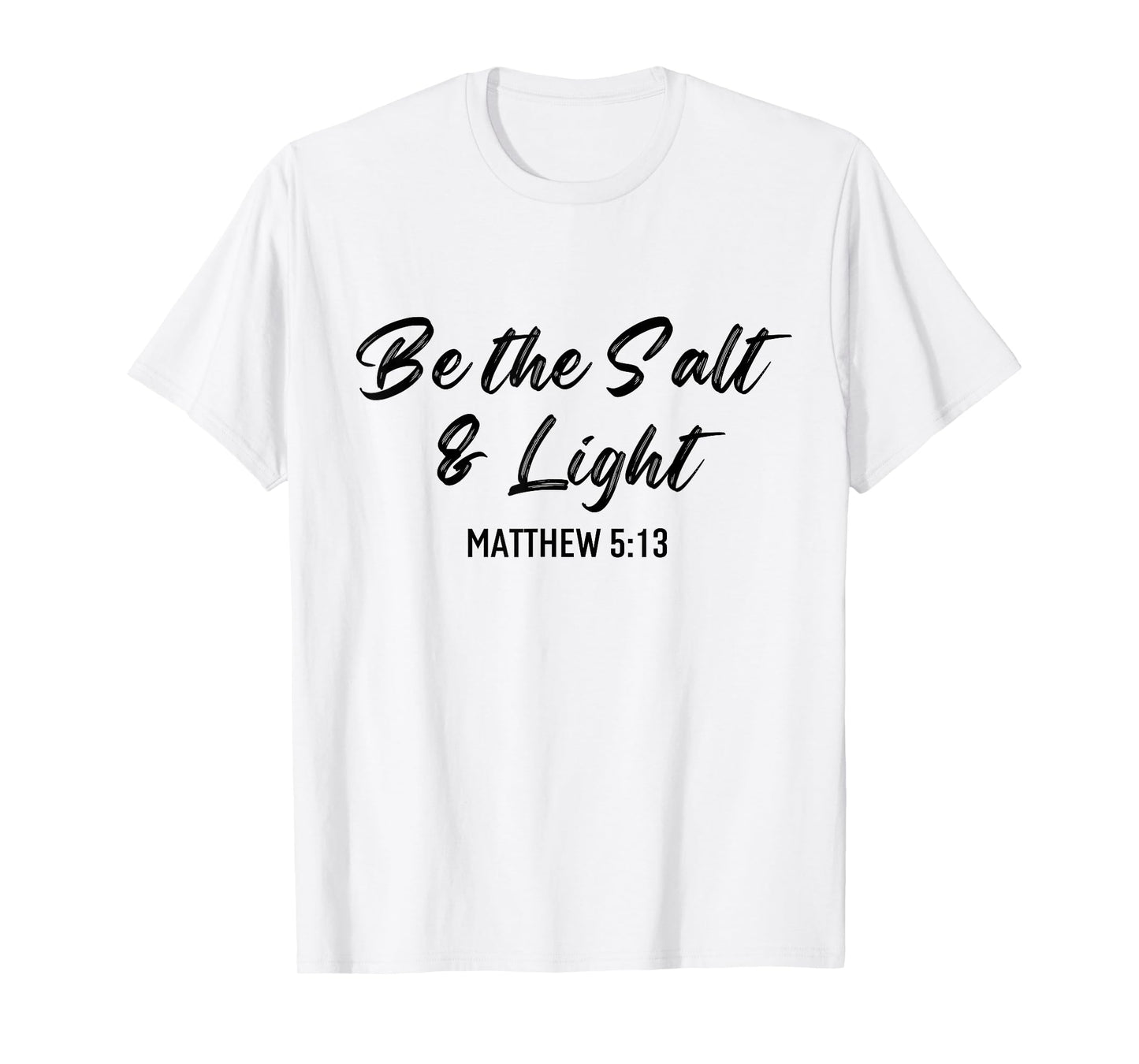 Be The Salt And Light Bible Verse Religious Christian Quote T-Shirt