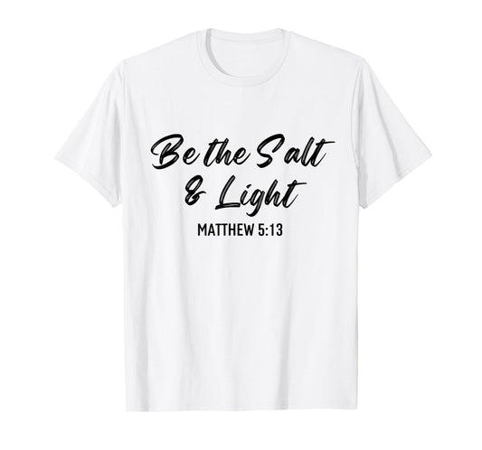 Be The Salt And Light Bible Verse Religious Christian Quote T-Shirt