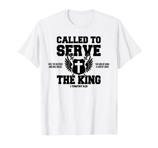 Called To Serve The King of Kings & Lord of Lords T-Shirt