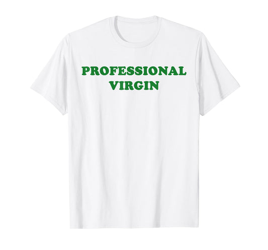 Professional Virgin Shirt Funny Quote Professional Virgin T-Shirt