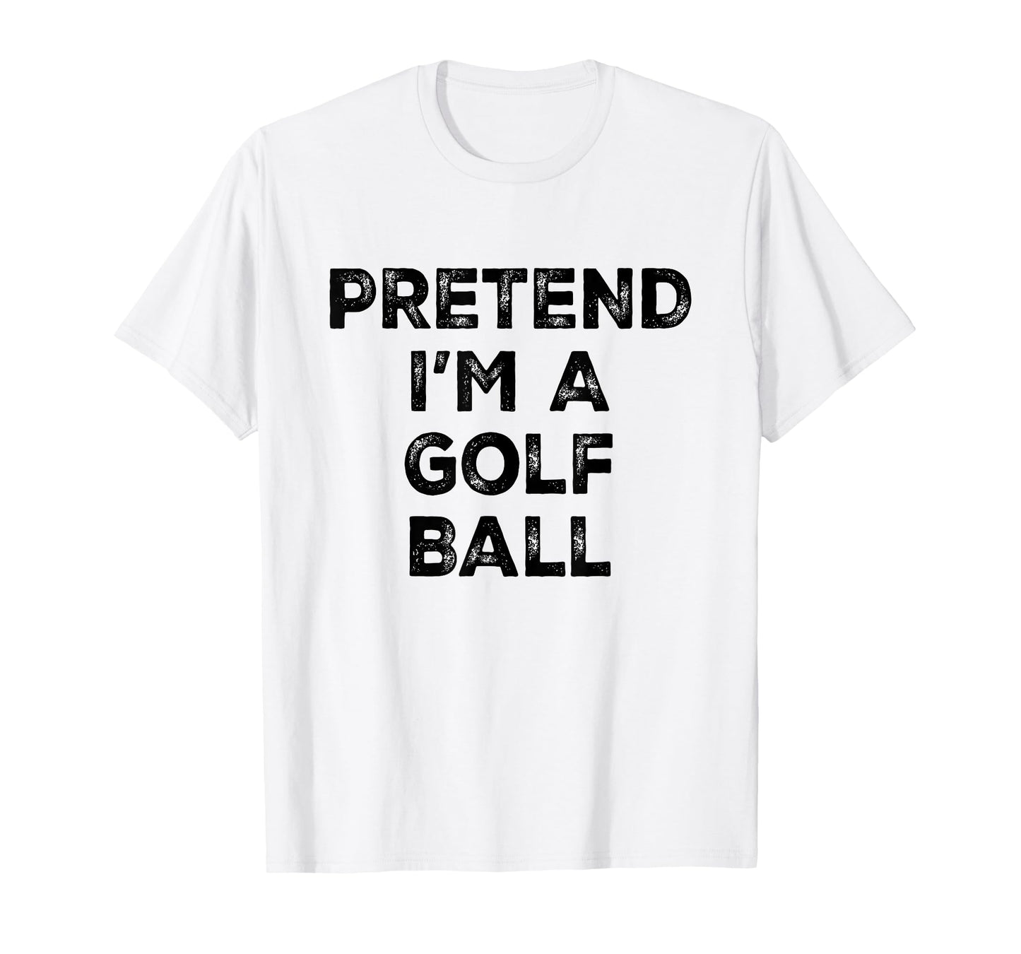 Pretend I'm A Golf Ball Lazy Halloween Costume T-Shirt