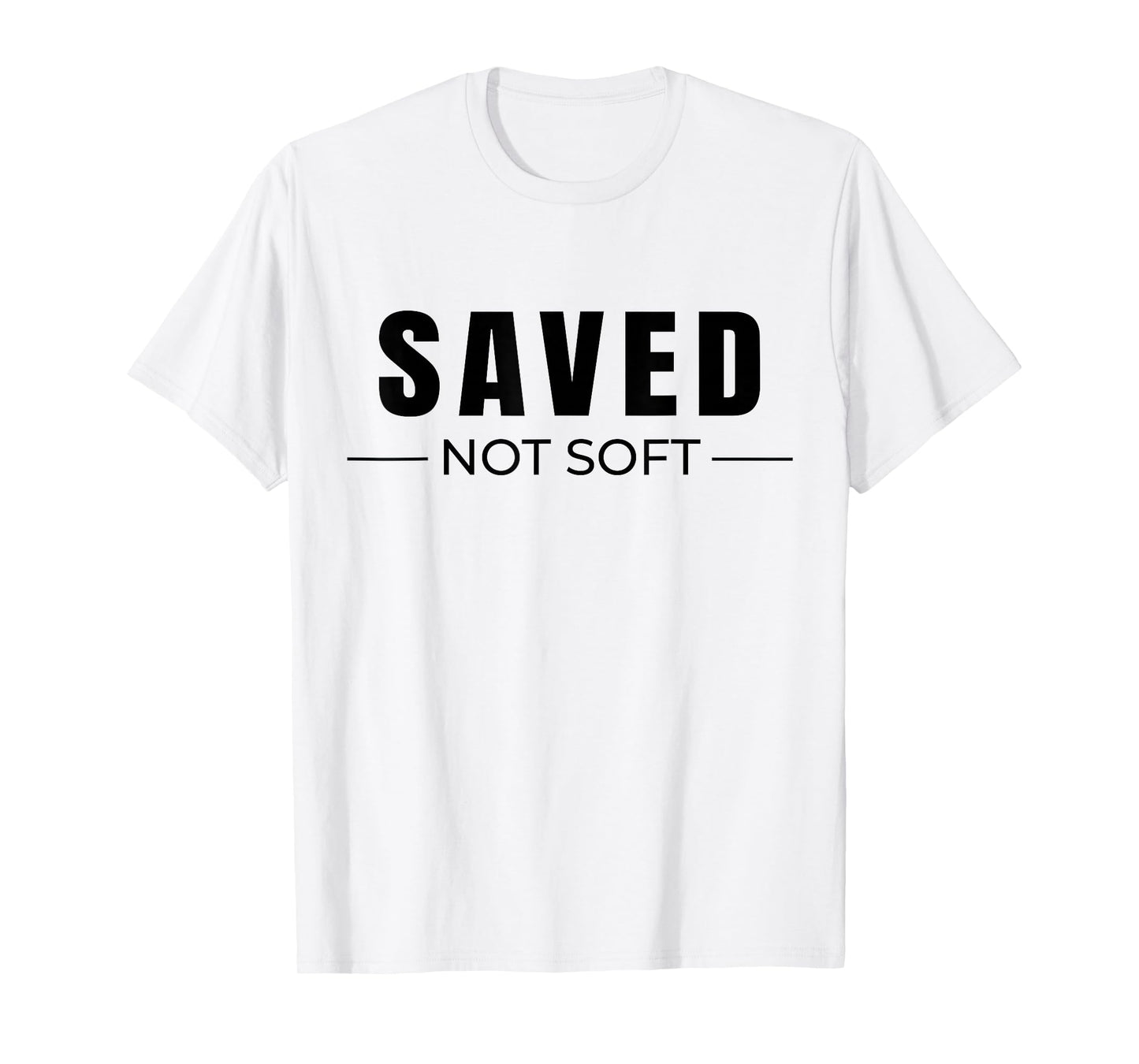 Savedd Not Soft, Saved by Grace, Christian Faith Gospel Gift T-Shirt