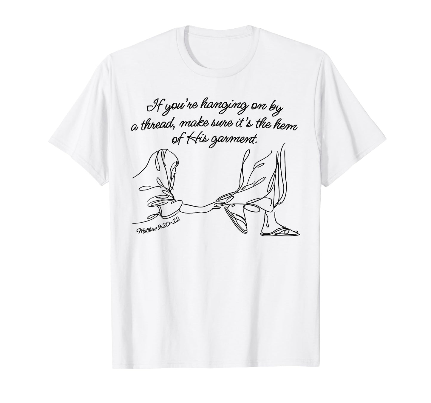 Hem of His Garment Faith, Matthew 9:20-22 T-Shirt