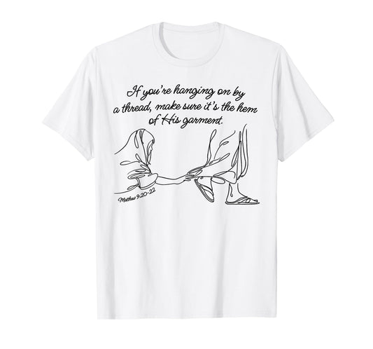 Hem of His Garment Faith, Matthew 9:20-22 T-Shirt