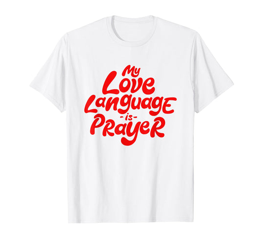 My Love Language Is Prayer Jesus Christians T-Shirt