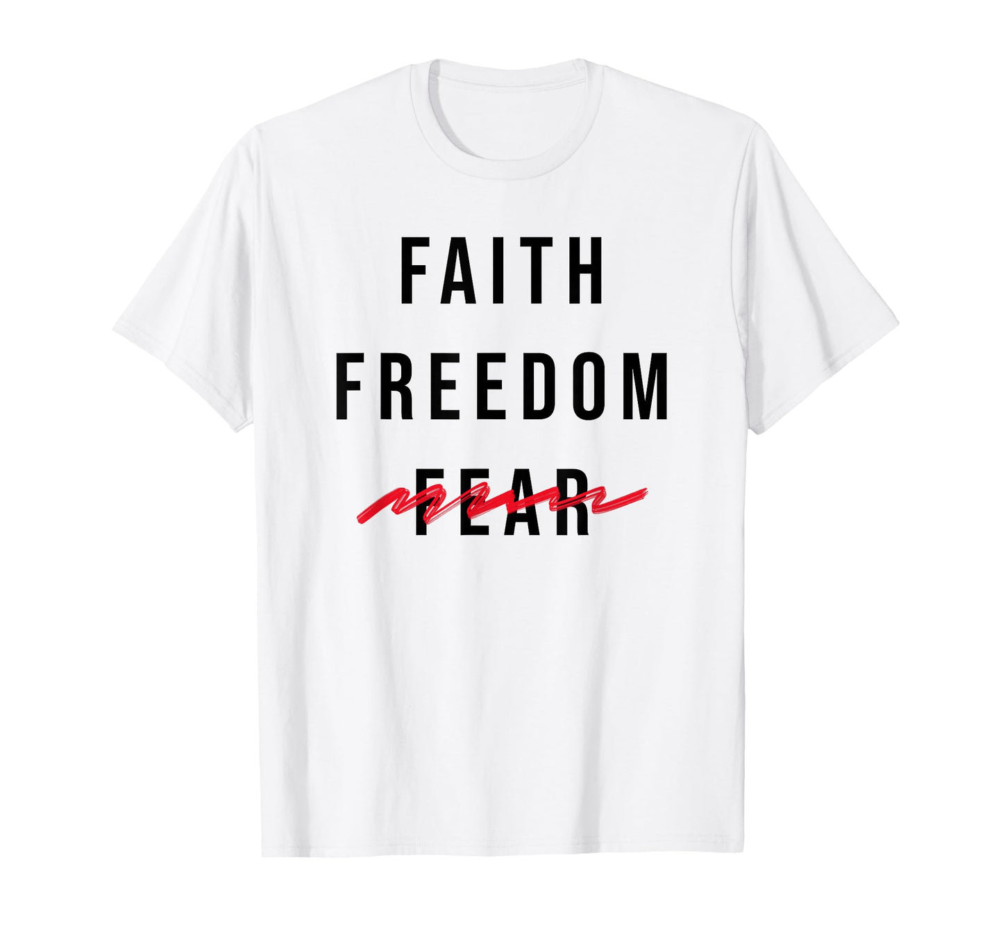 Faith and Freedom Over Fear Simple Uplifting Statement T-Shirt