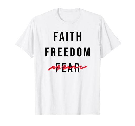 Faith and Freedom Over Fear Simple Uplifting Statement T-Shirt