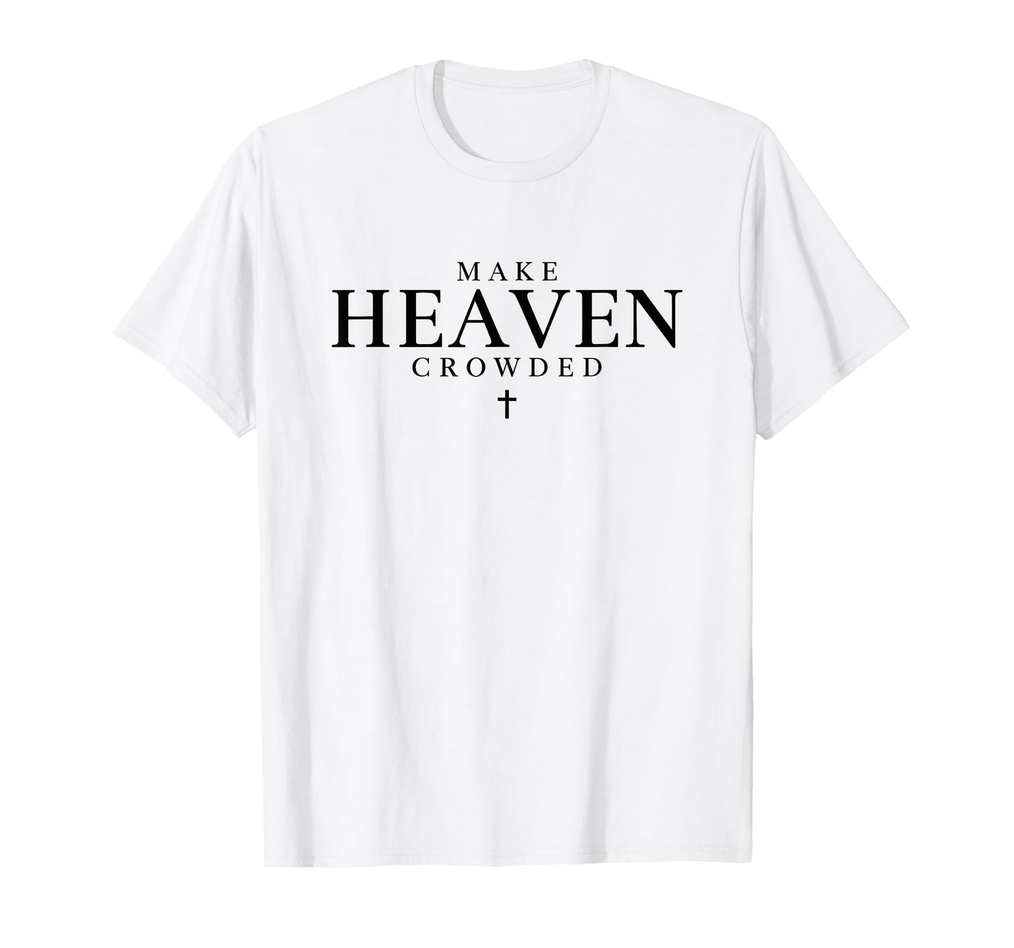Make Heaven Crowded T Christian Shirts for Women, Religious T-Shirt