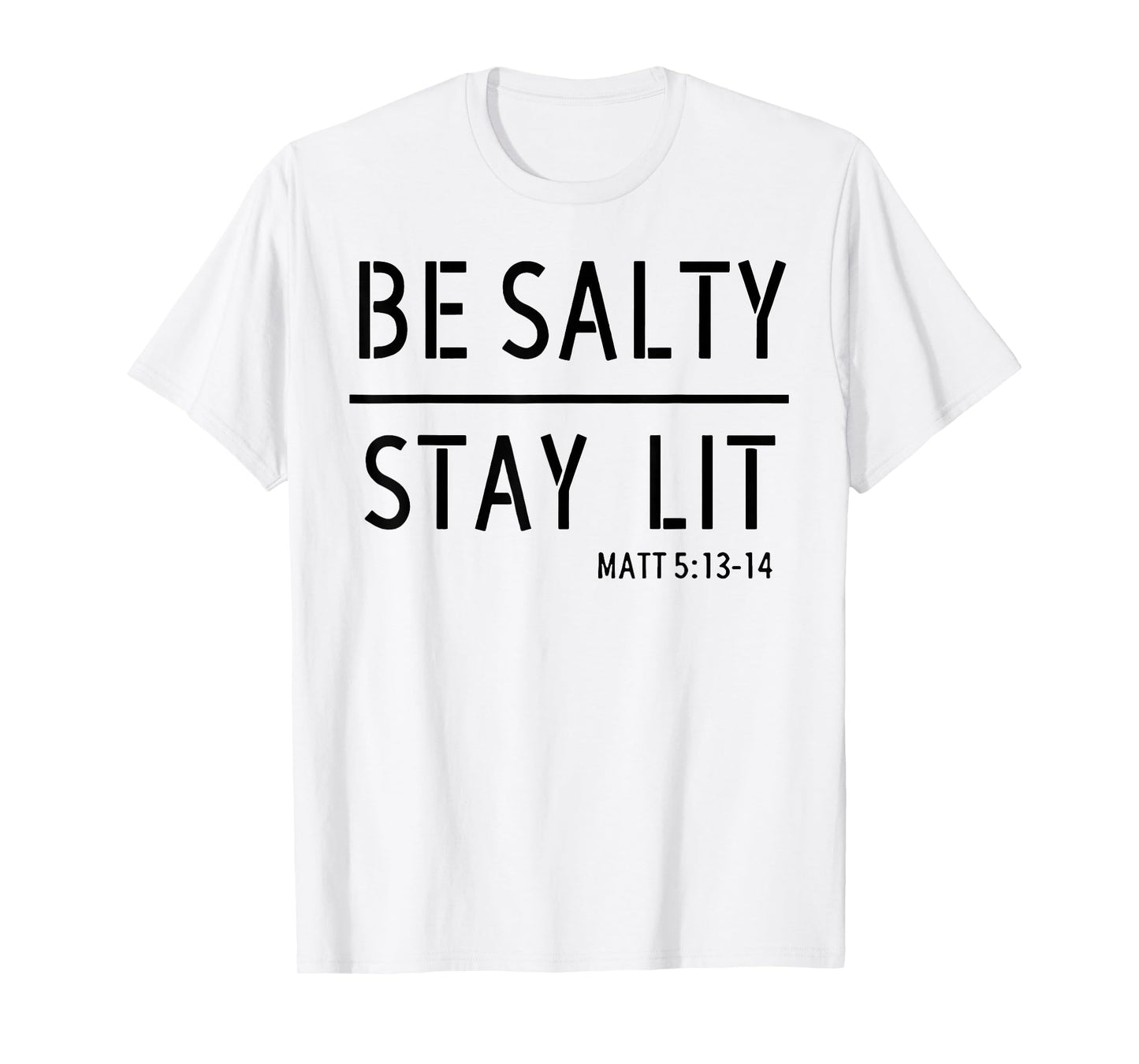 Be Salty Stay Lit T-Shirt