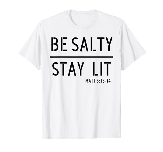 Be Salty Stay Lit T-Shirt
