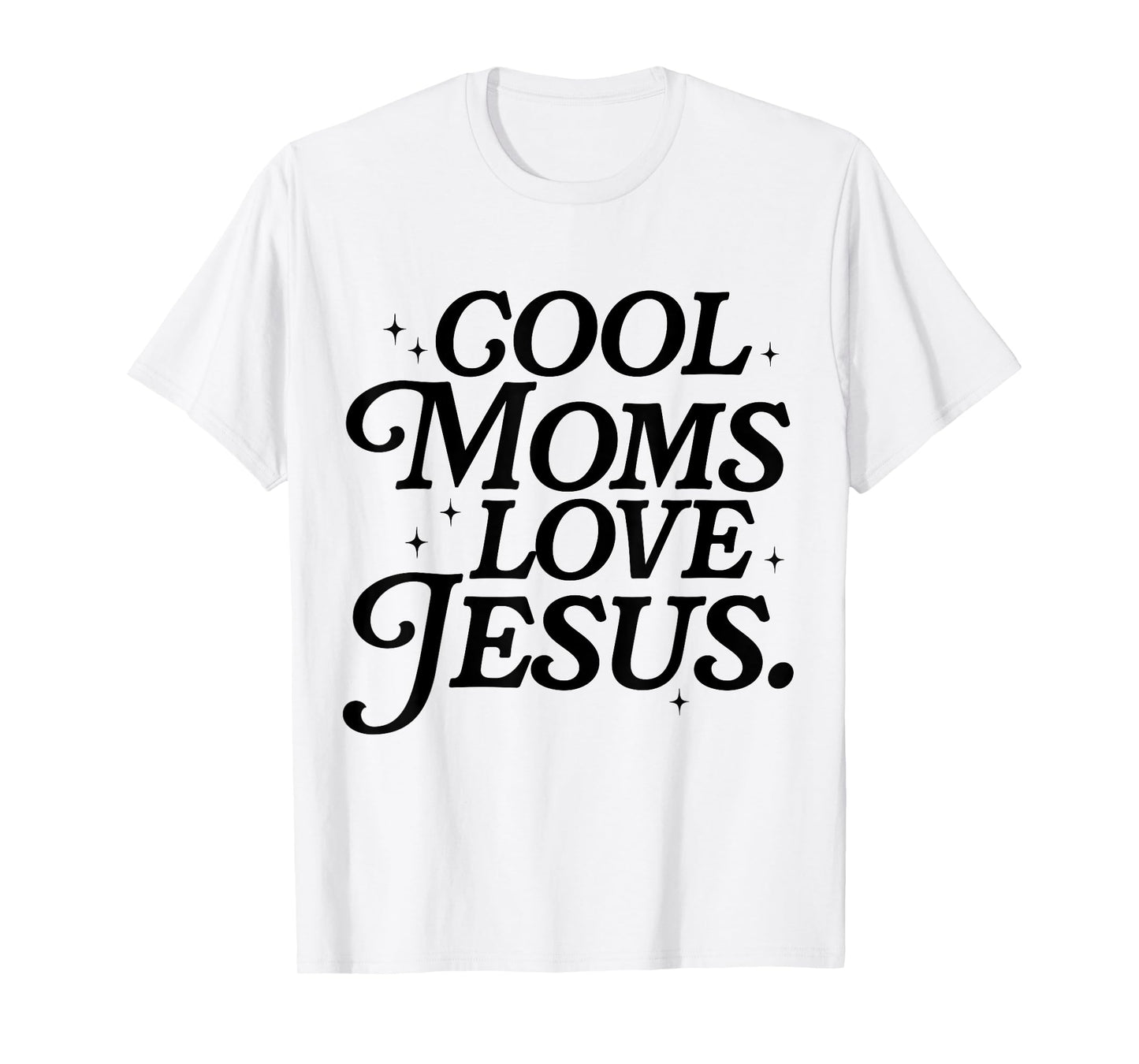 Cool Moms Love Jesus Mother's Day Christian Mom Religious T-Shirt